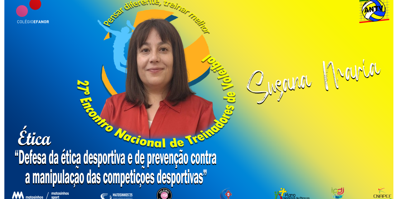 SUSANA MOREIRA  – Defesa da ética desportiva e de prevenção contra a manipulação das competições desportivas.
